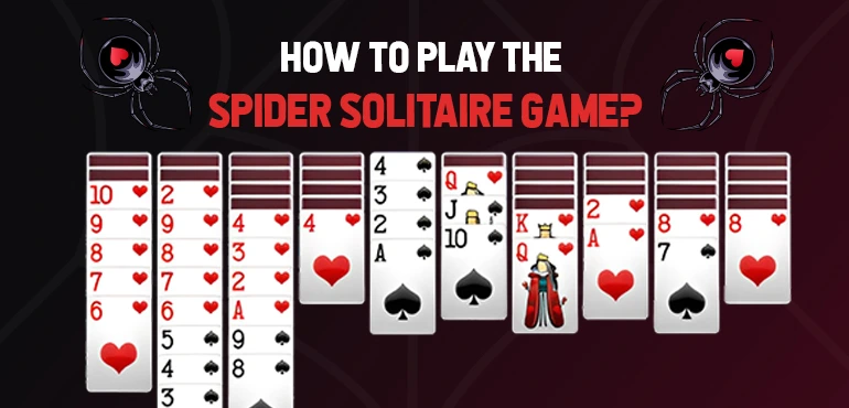 How To Play the Spider Solitaire Game?